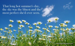 Superlatives - that hot summer's day the sky was the bluest and the most perfect she'd ever seen