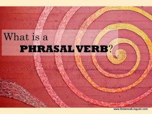 Text: What is a phrasal verb?